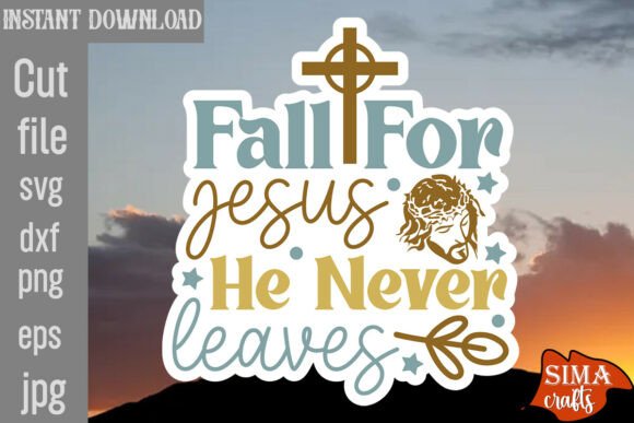 Fall for Jesus He Never Leaves SVG Review