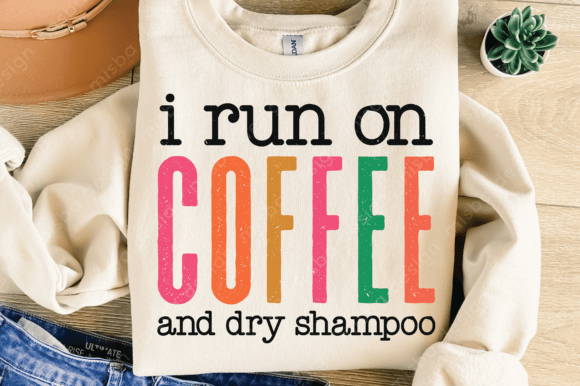 I Run on Coffee and Dry Shampoo Svg File Review