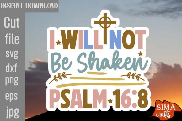 I Will Not Be Shaken Psalm 16 8 SVG Review