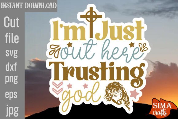 I’m Just Out Here Trusting God SVG Cut F Review