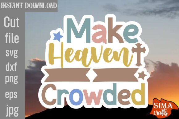 Make Heaven Crowded SVG Cut File Review for Real Projects