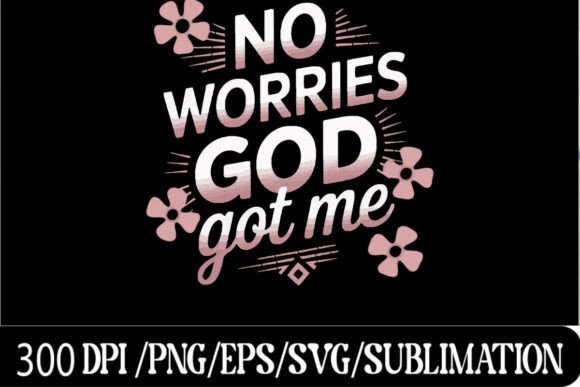 No Worries God Got Me Inspirational SVG Review