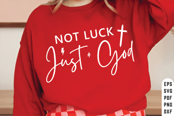 Not Luck Just God SVG: A Faith-Filled Design for Real Projects